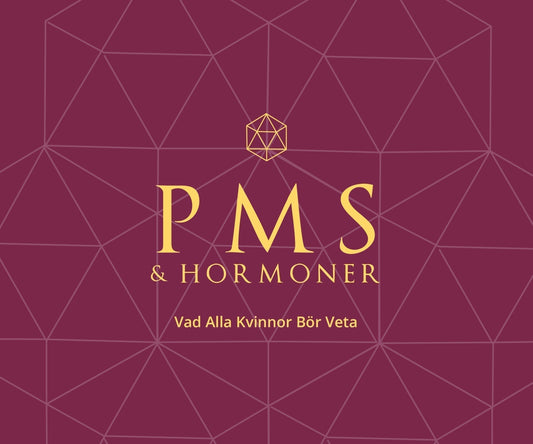 PMS & Hormoner - Vad alla kvinnor bör veta